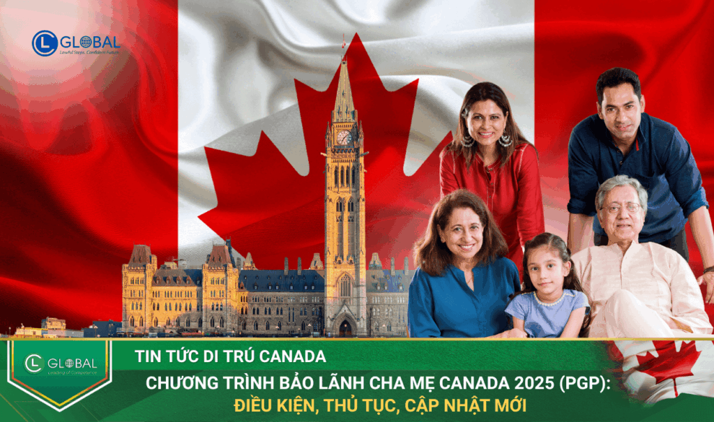 Chương Trình Bảo Lãnh Cha Mẹ Canada 2025 (PGP): Điều Kiện,Thủ Tục, Cập Nhật Mới