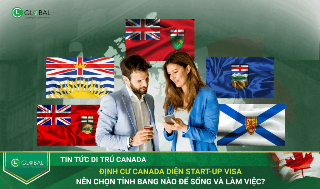 Định cư Canada diện Start-up Visa Nên chọn tỉnh bang nào để sống và làm việc?