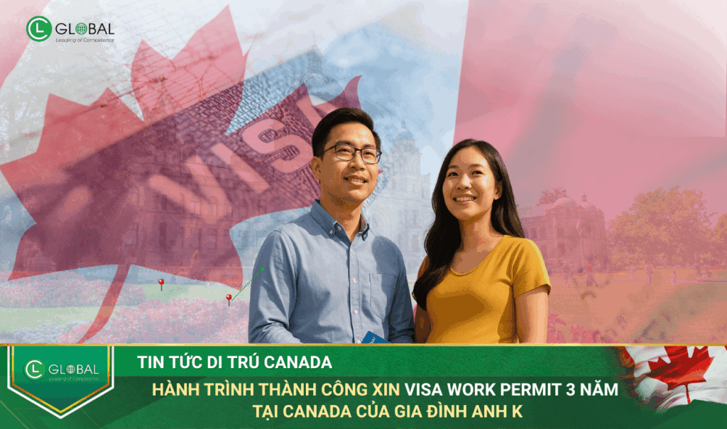 Hành Trình Thành Công Xin Visa Work Permit 3 Năm Tại Canada Của Gia Đình Anh K