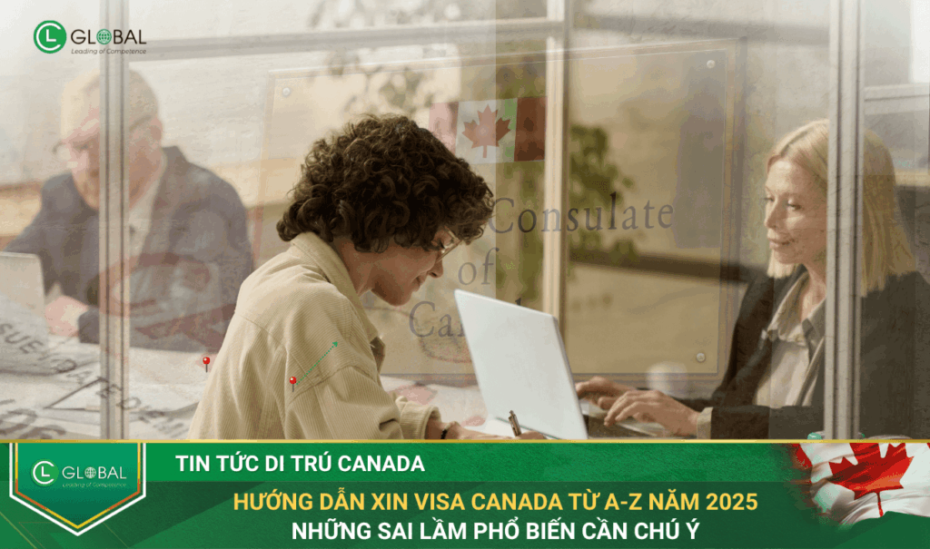 Hướng Dẫn Xin Visa Canada Từ A-Z năm 2025